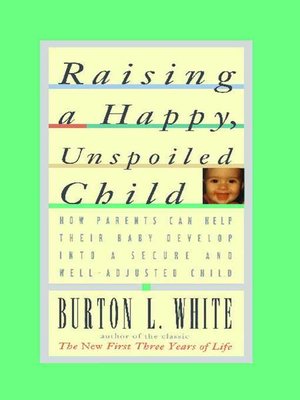 cover image of Raising a Happy, Unspoiled Child
